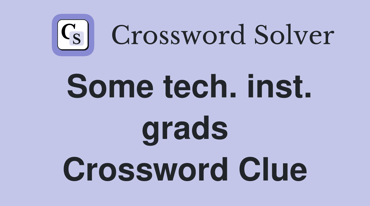 Some tech. inst. grads Crossword Clue
