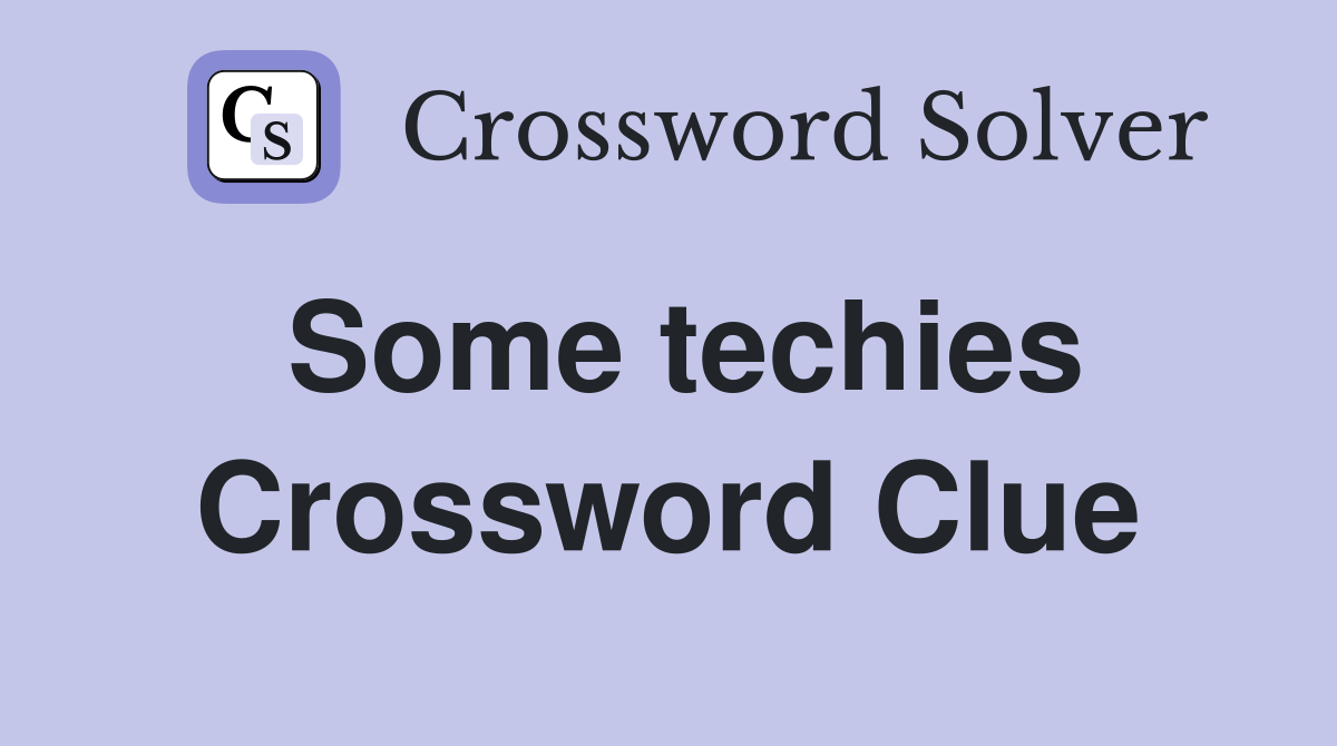 Some techies Crossword Clue
