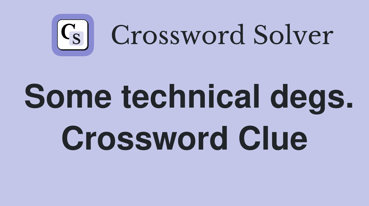 Some technical degs. Crossword Clue
