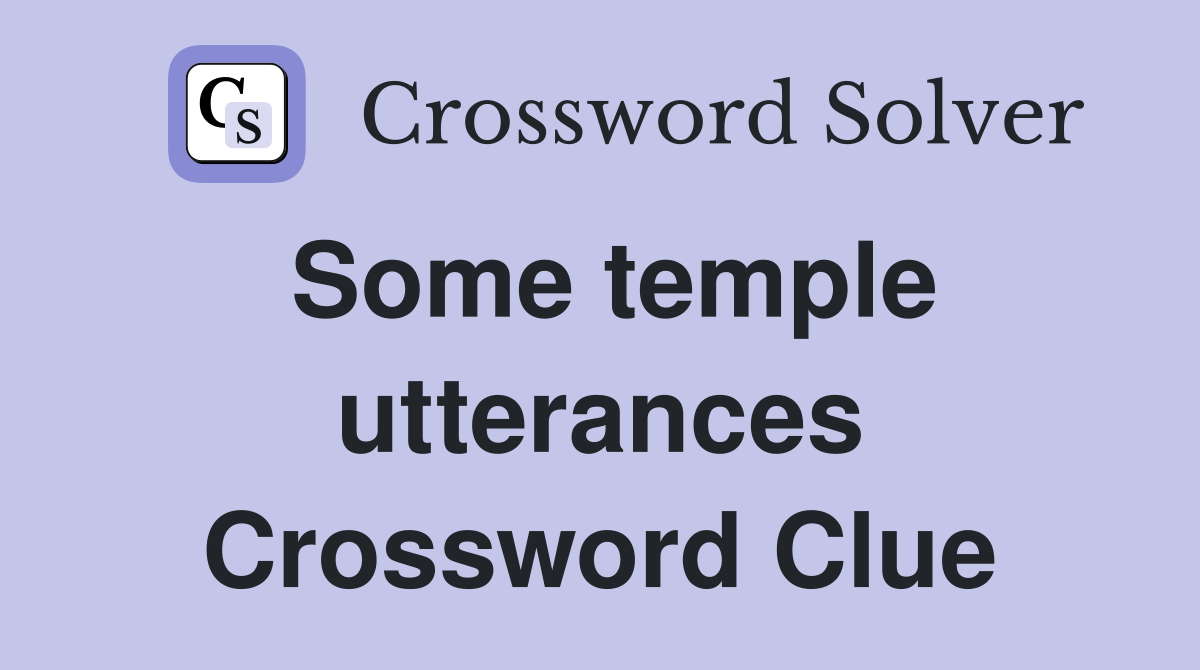 Some temple utterances Crossword Clue