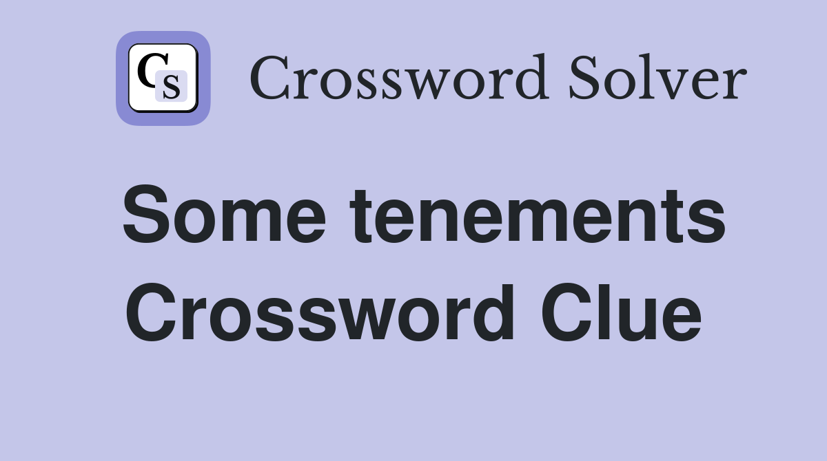 Some tenements Crossword Clue