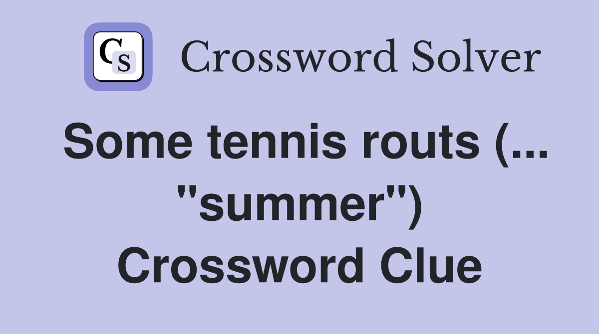 Some tennis routs (... "summer") Crossword Clue