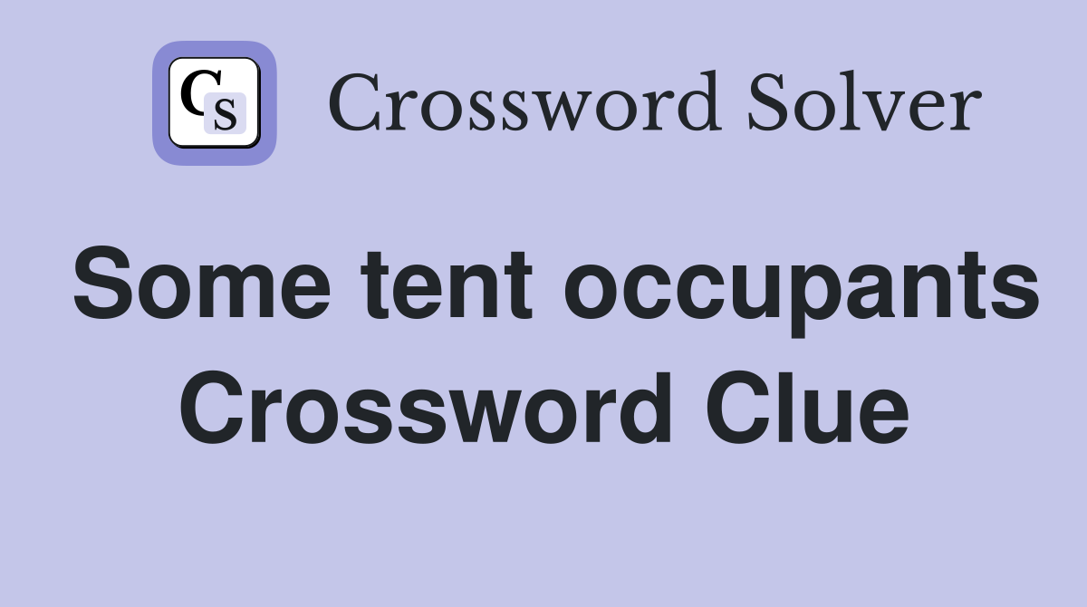 Some tent occupants Crossword Clue