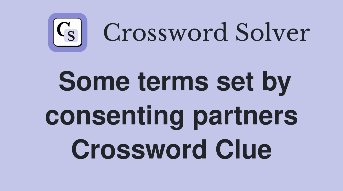 Some terms set by consenting partners Crossword Clue
