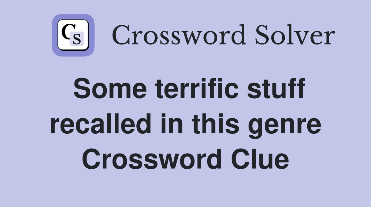 Some terrific stuff recalled in this genre Crossword Clue