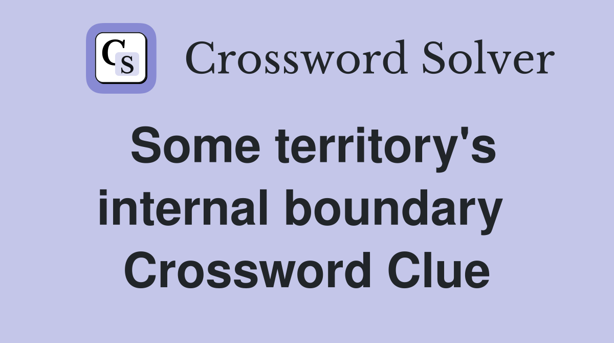 Some territory's internal boundary  Crossword Clue