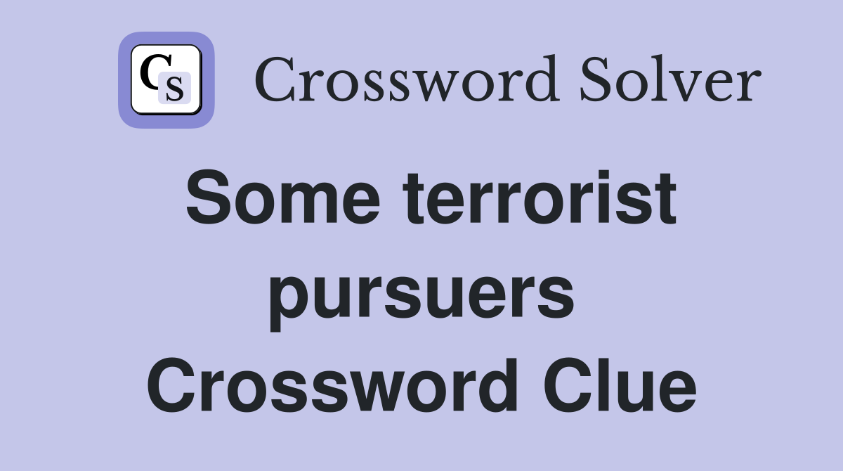 Some terrorist pursuers Crossword Clue