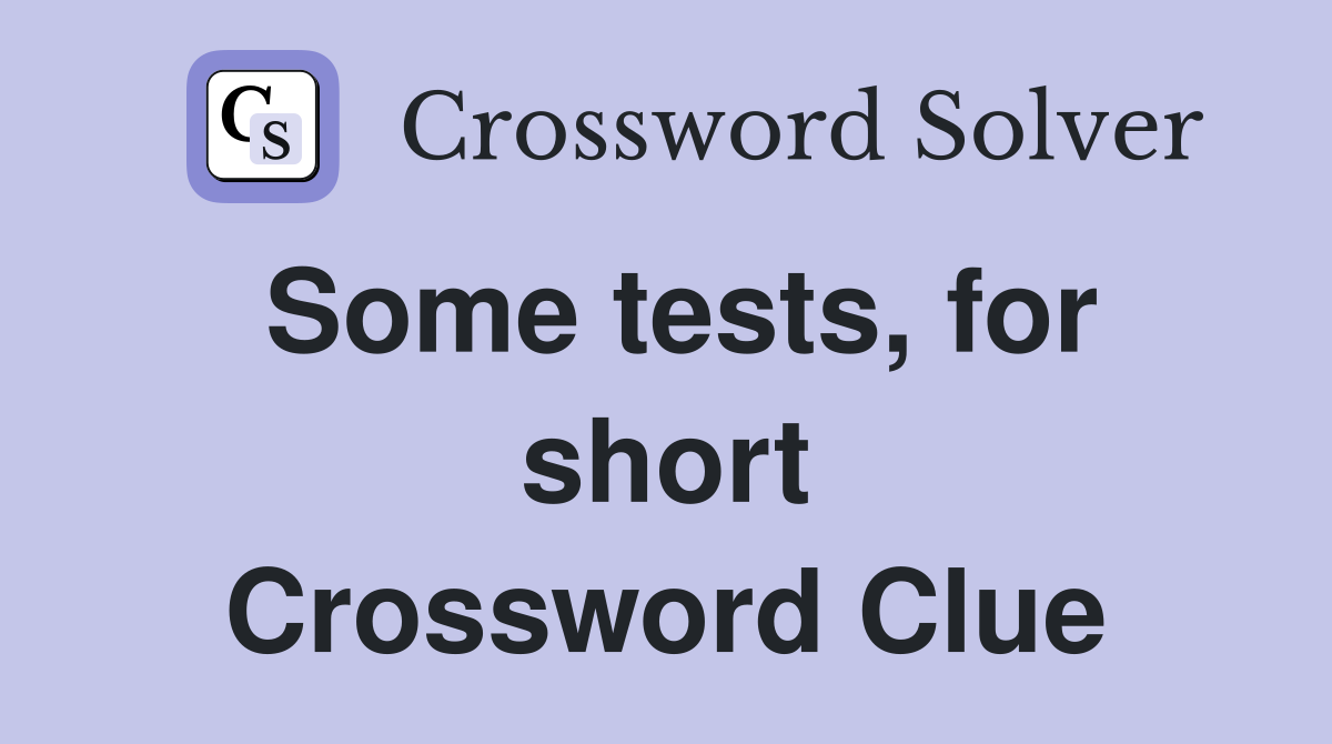 Some tests, for short Crossword Clue