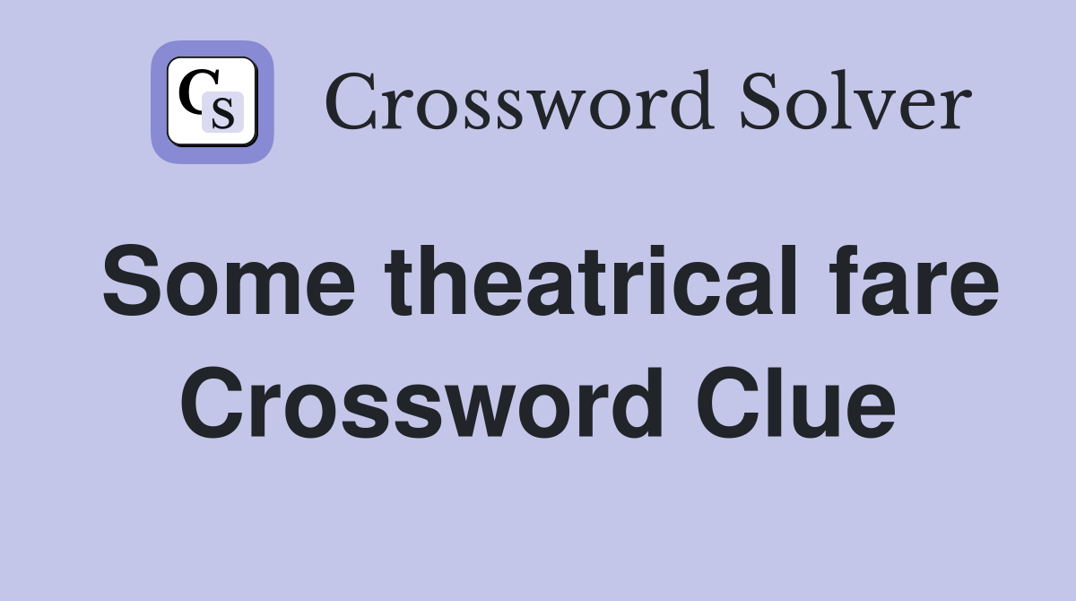 Some theatrical fare Crossword Clue
