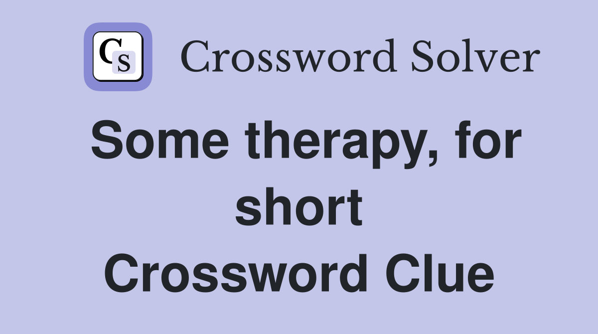 Some therapy, for short Crossword Clue