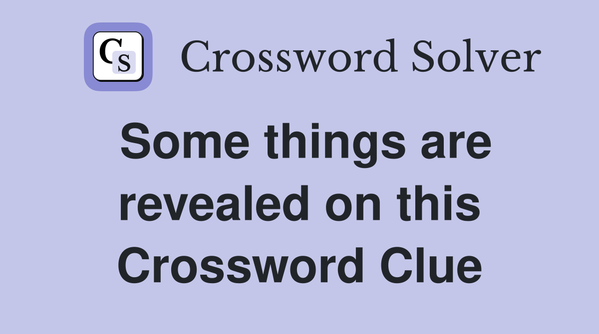 Some things are revealed on this Crossword Clue