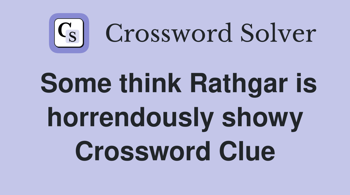 Some think Rathgar is horrendously showy Crossword Clue