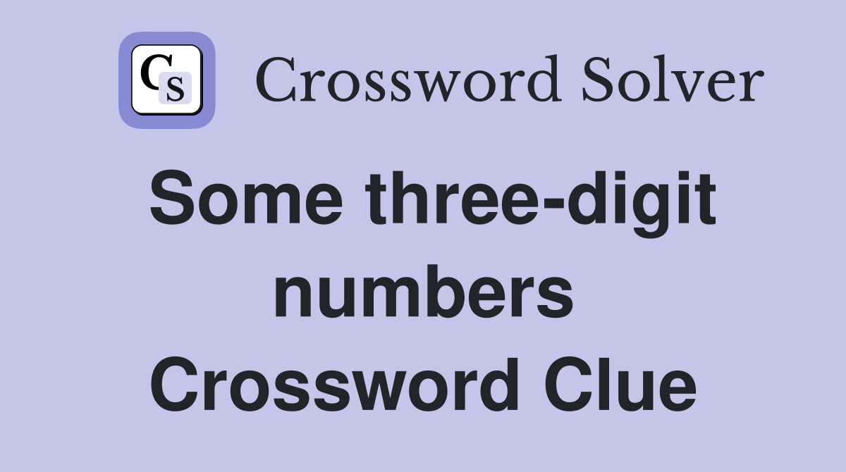 Some three-digit numbers Crossword Clue
