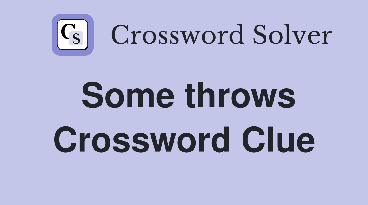 Some throws Crossword Clue