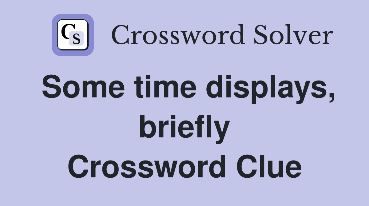 Some time displays, briefly Crossword Clue