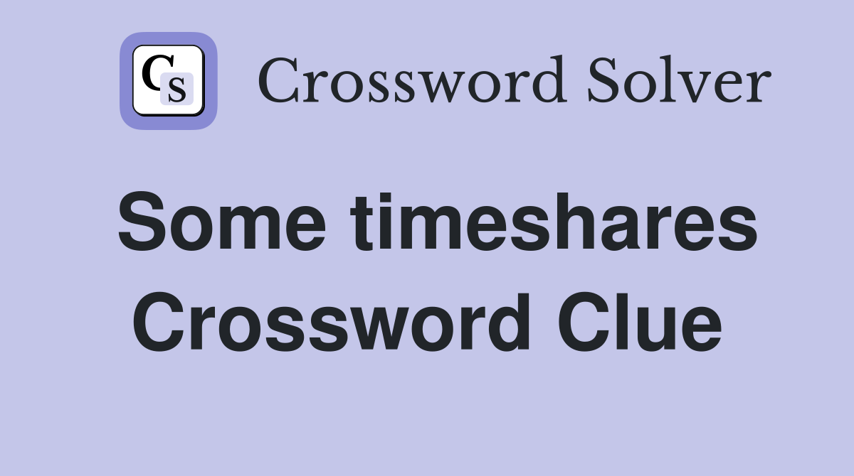 Some timeshares Crossword Clue