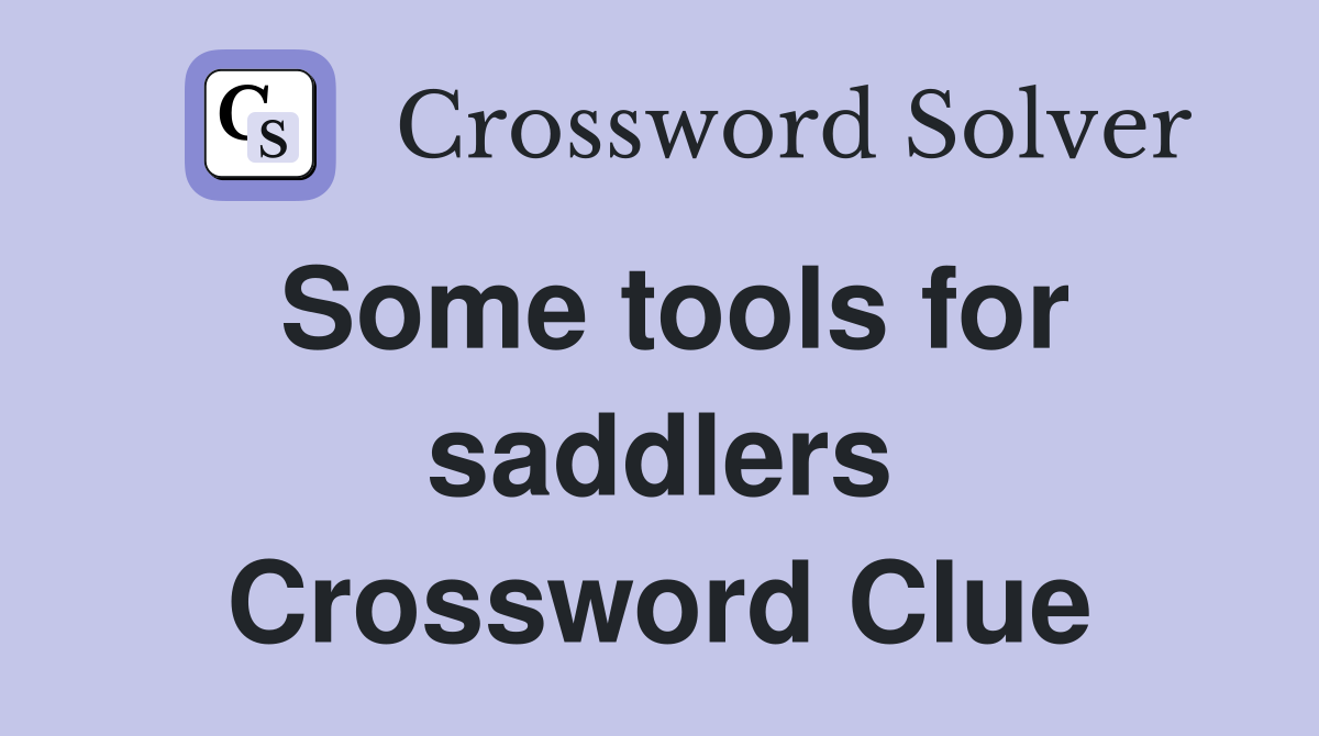 Some tools for saddlers Crossword Clue