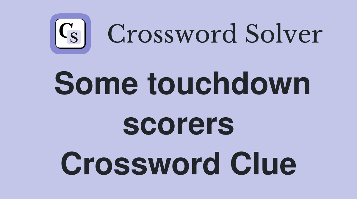 Some touchdown scorers Crossword Clue