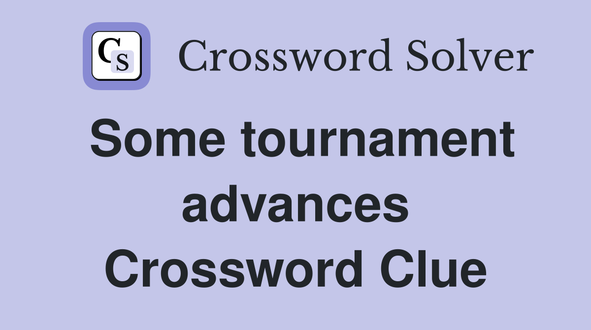 Some tournament advances Crossword Clue
