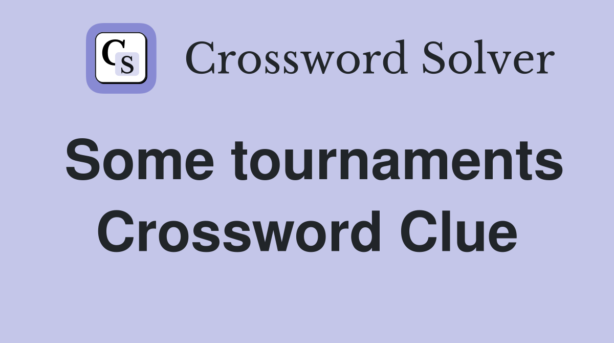 Some tournaments Crossword Clue