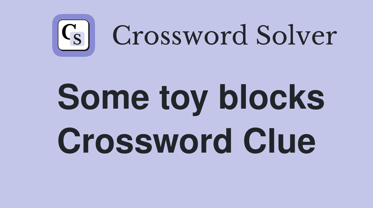 Some toy blocks Crossword Clue