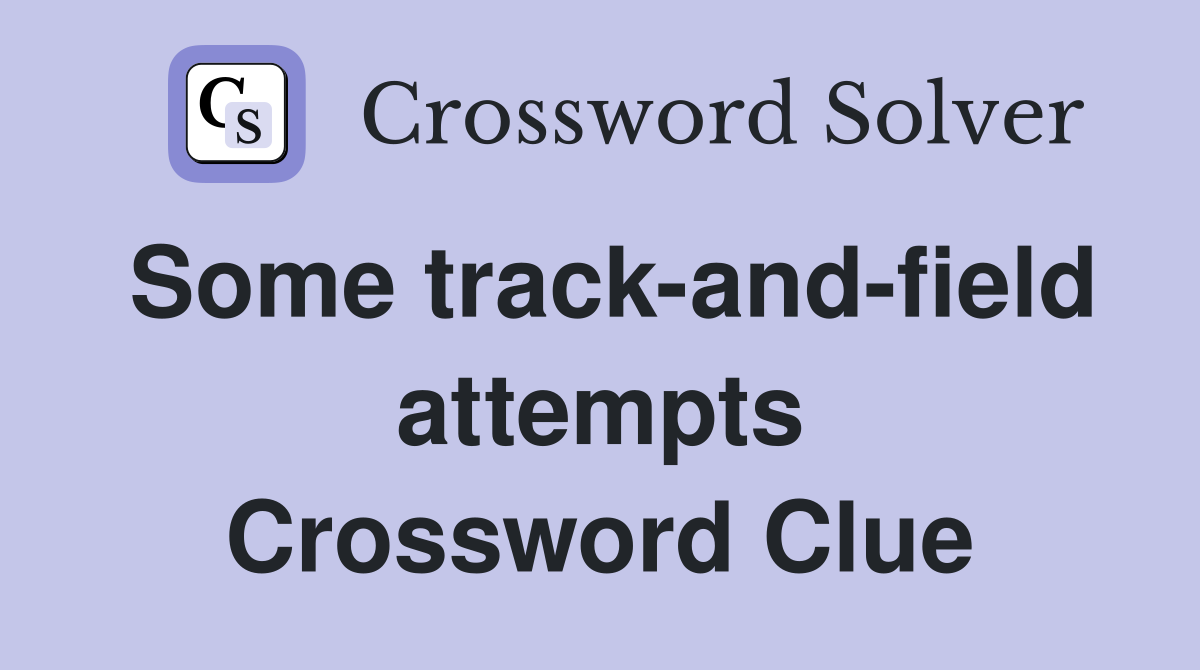 Some track-and-field attempts Crossword Clue