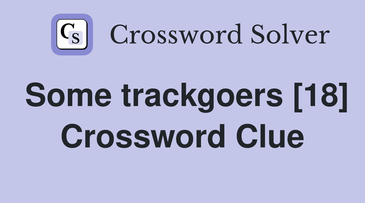 Some trackgoers [18] Crossword Clue