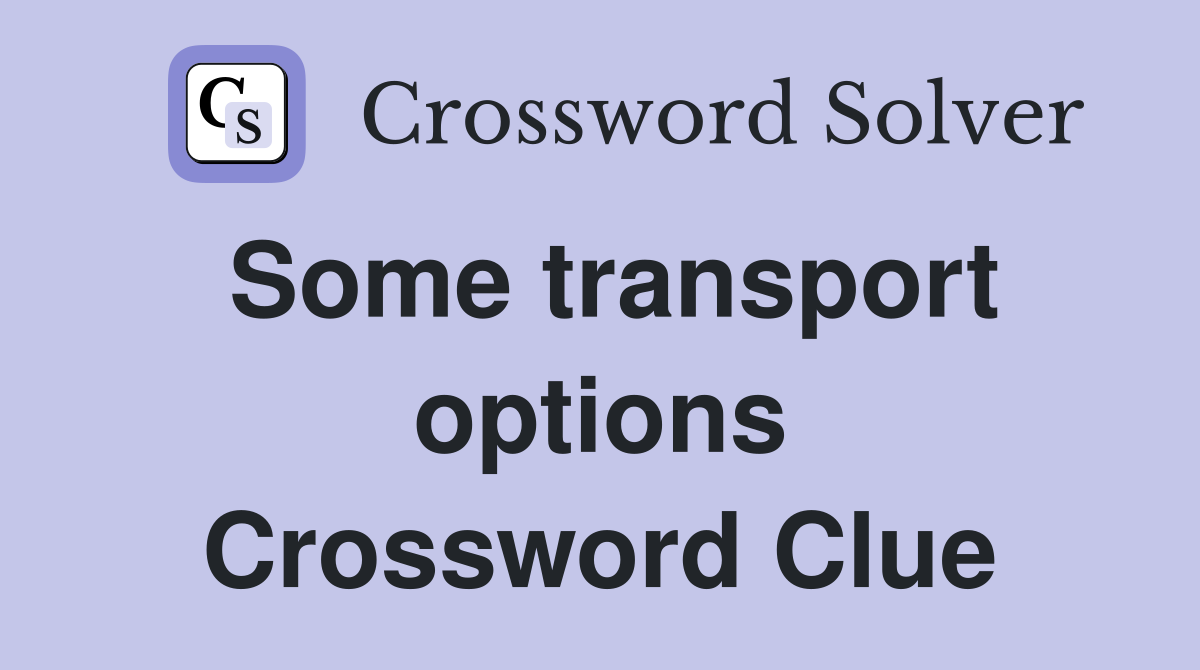 Some transport options Crossword Clue