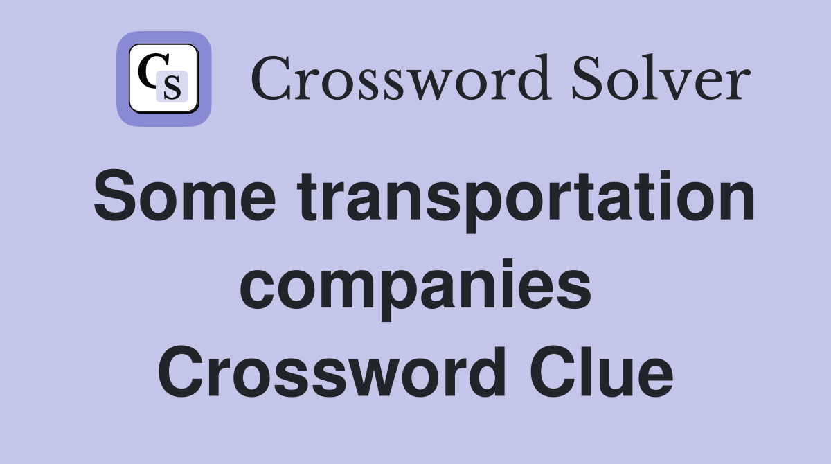 Some transportation companies Crossword Clue