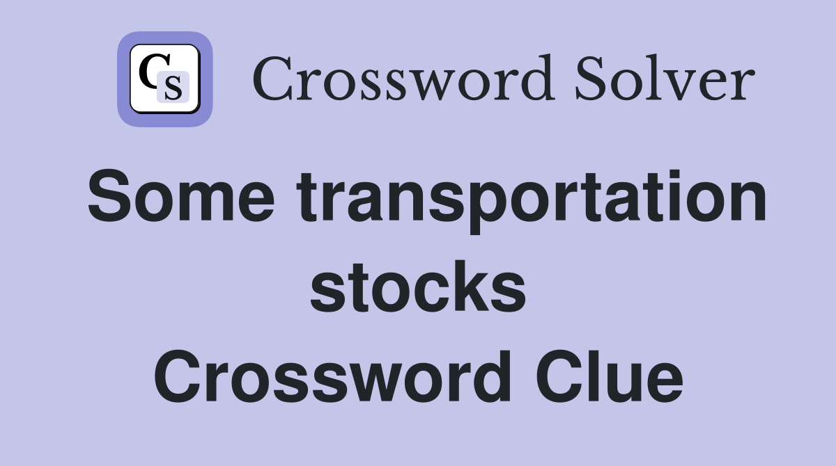 Some transportation stocks Crossword Clue