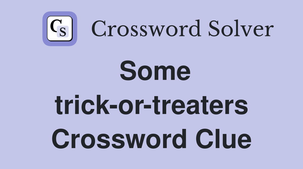 Some trick-or-treaters Crossword Clue