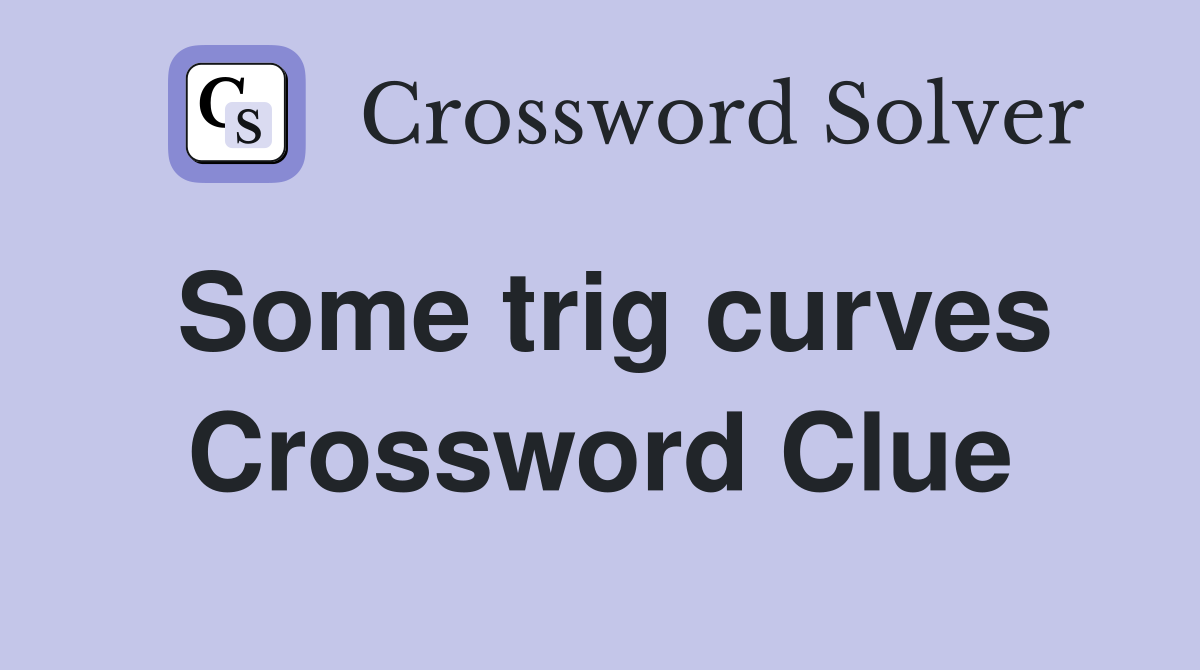 Some trig curves Crossword Clue