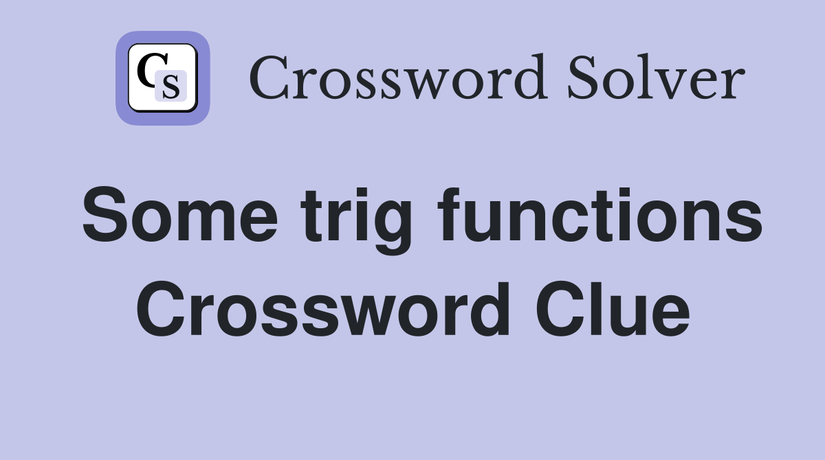 Some trig functions Crossword Clue