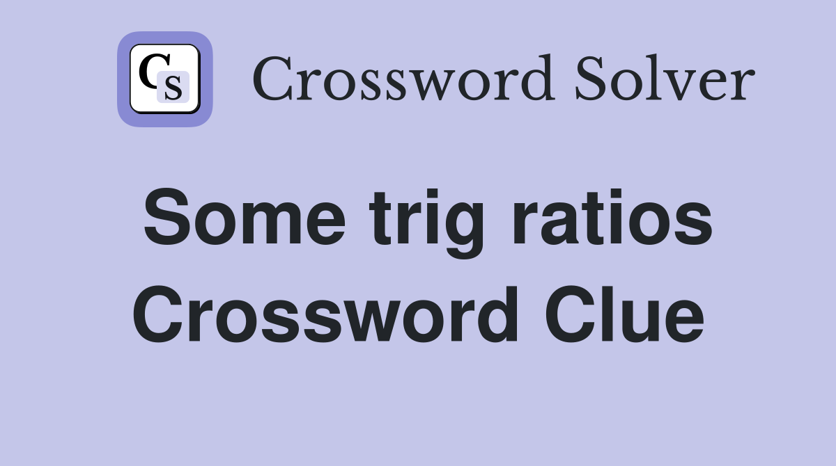 Some trig ratios Crossword Clue