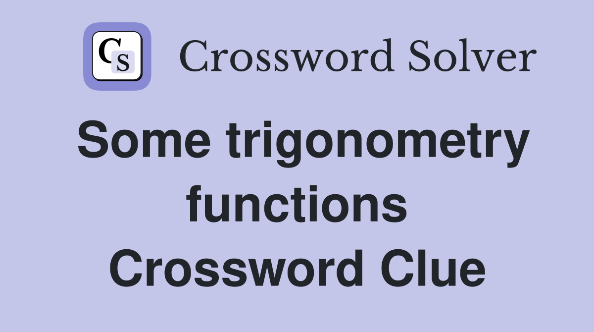 Some trigonometry functions Crossword Clue