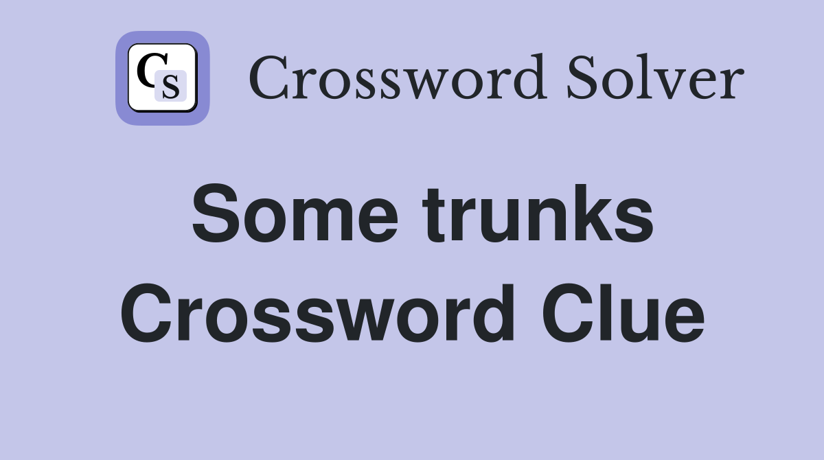 Some trunks Crossword Clue