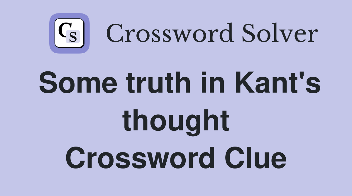 Some truth in Kant's thought Crossword Clue