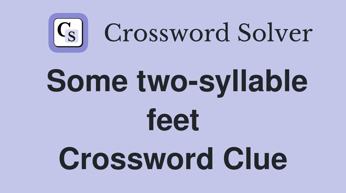 Some two-syllable feet Crossword Clue
