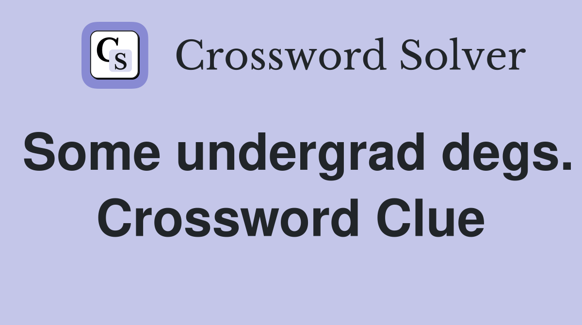 Some undergrad degs. Crossword Clue