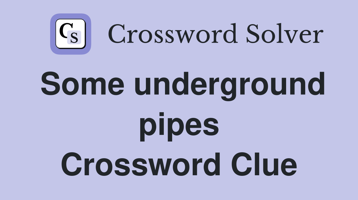 Some underground pipes Crossword Clue