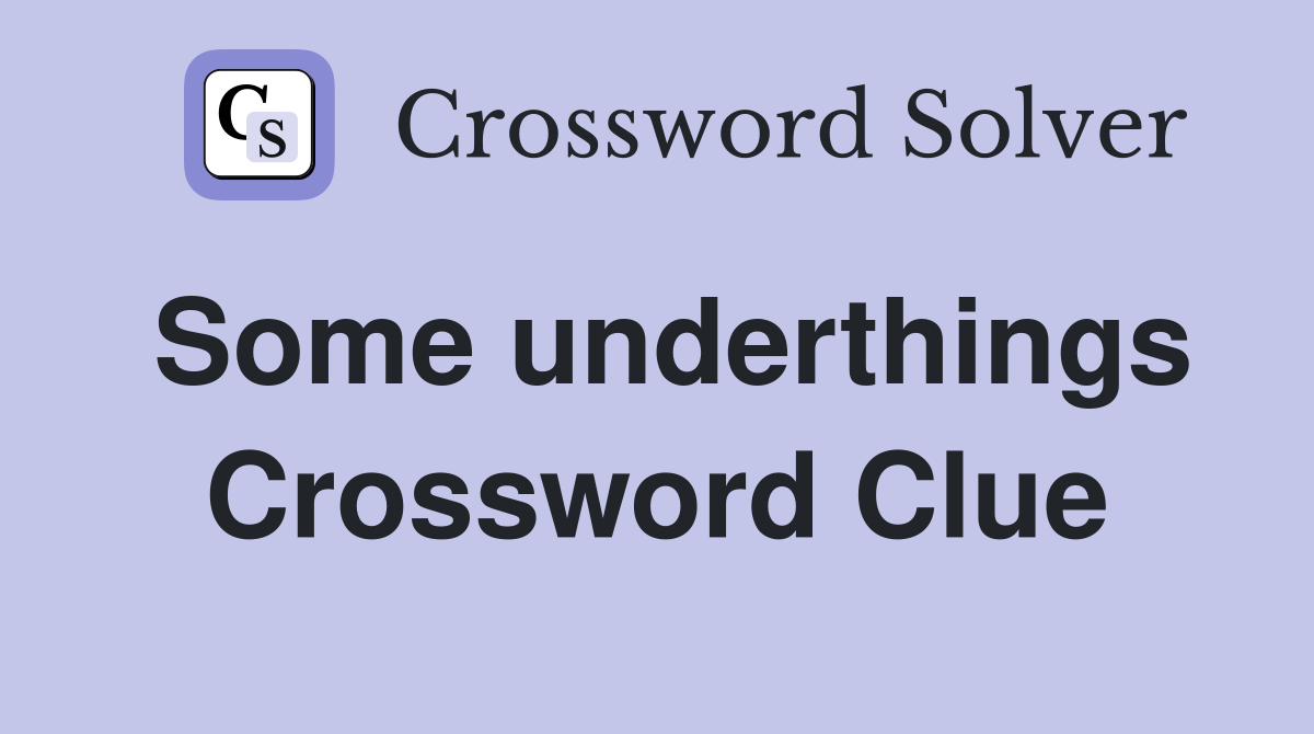 Some underthings Crossword Clue