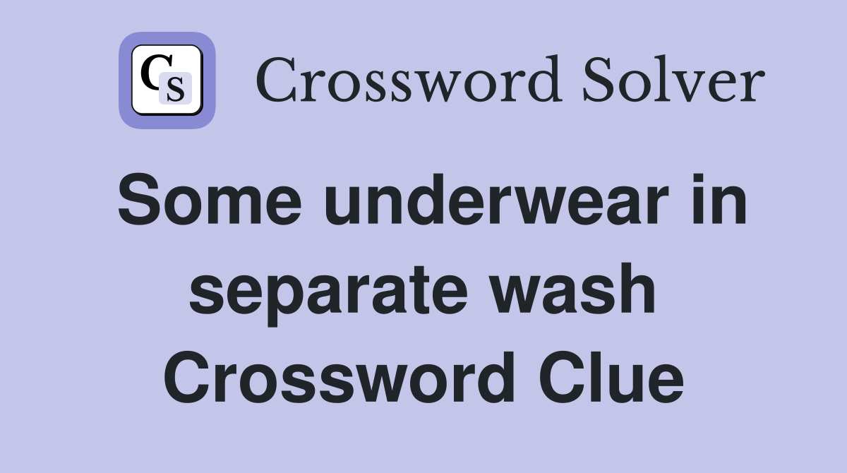 Some underwear in separate wash Crossword Clue