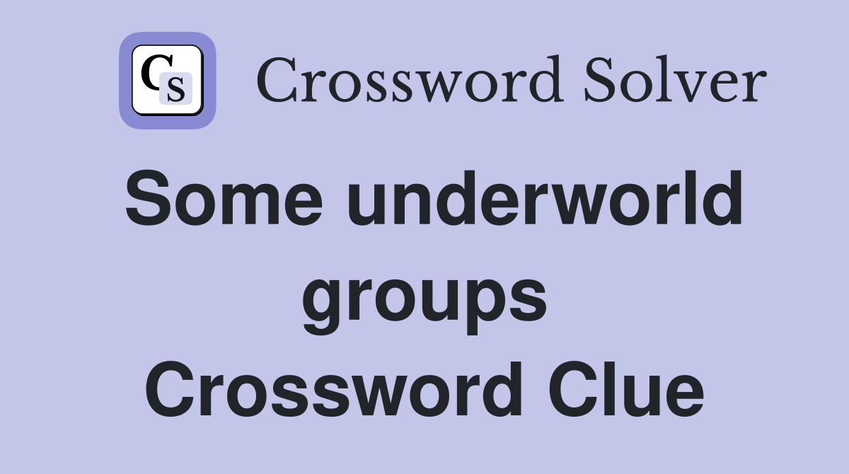 Some underworld groups Crossword Clue