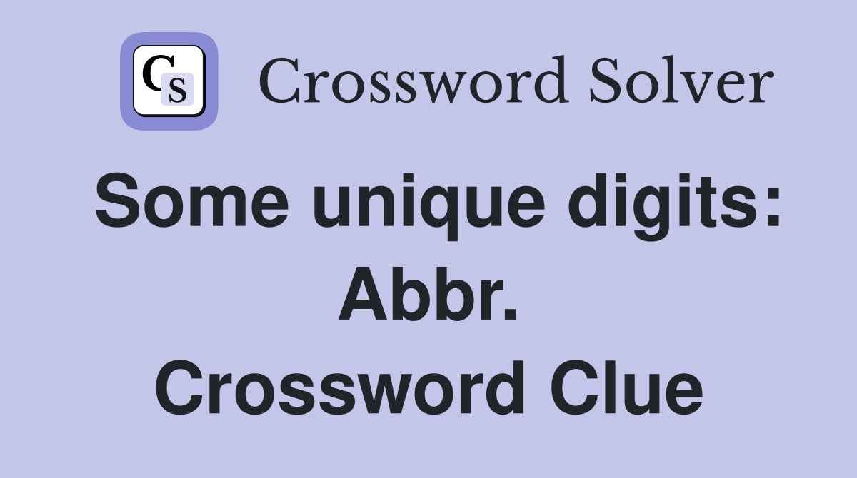 Some unique digits: Abbr. Crossword Clue