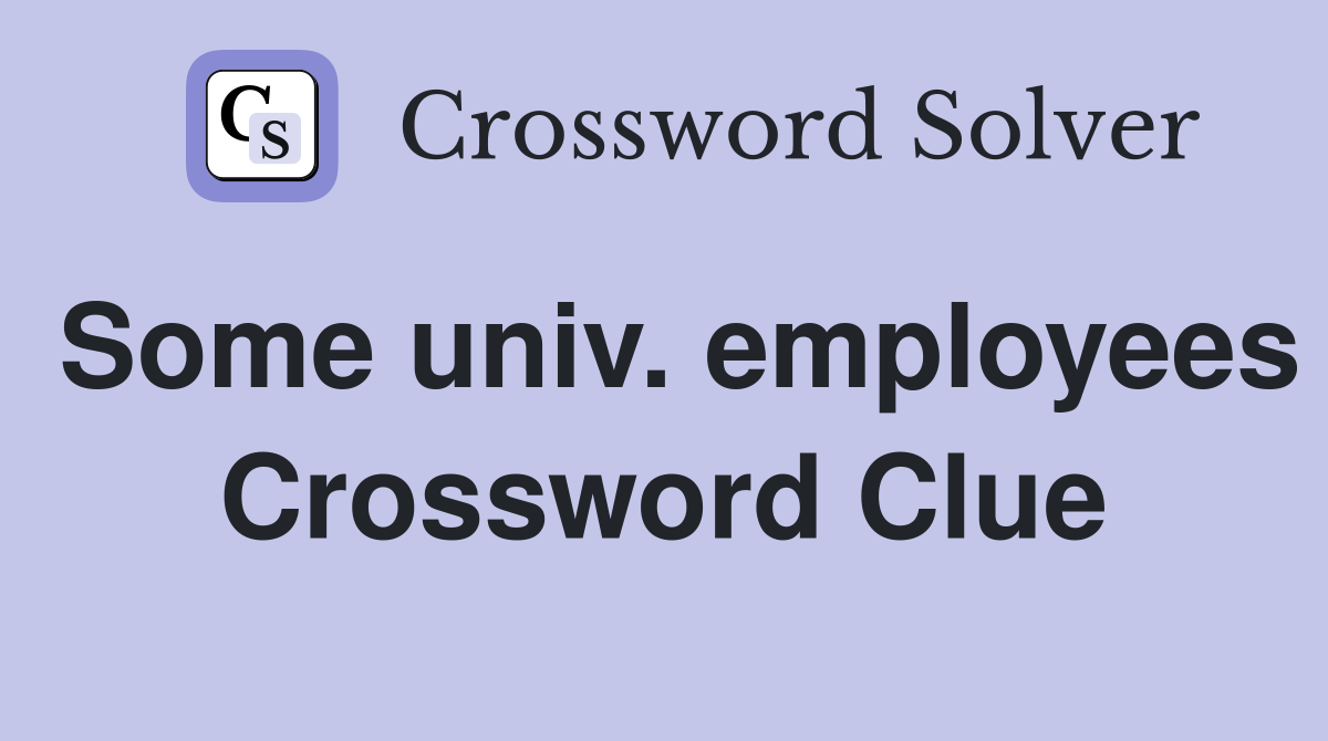 Some univ. employees Crossword Clue