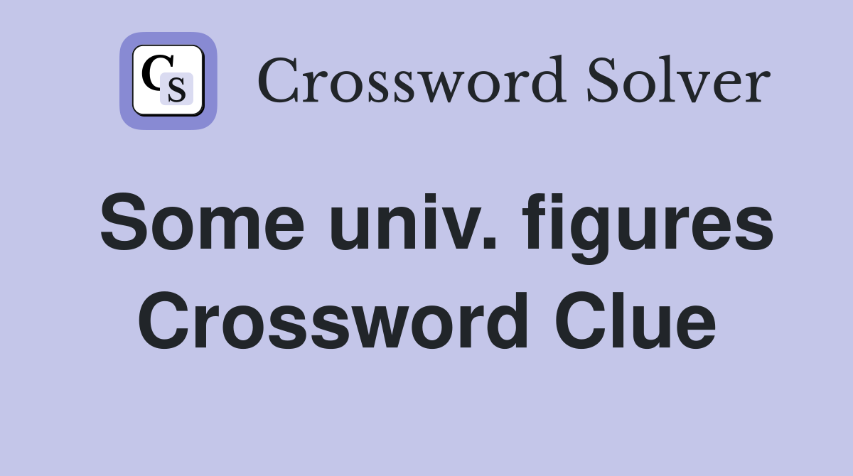 Some univ. figures Crossword Clue