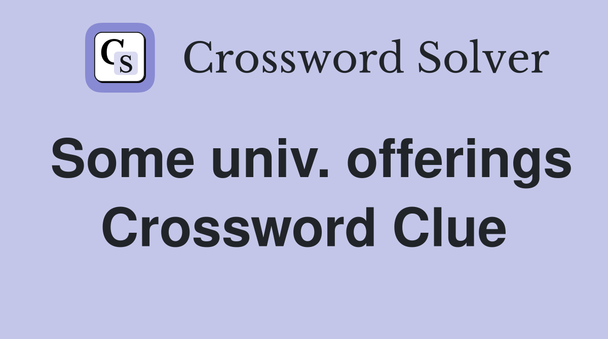 Some univ. offerings Crossword Clue