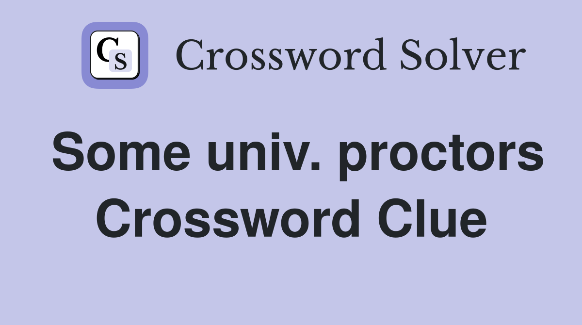 Some univ. proctors Crossword Clue