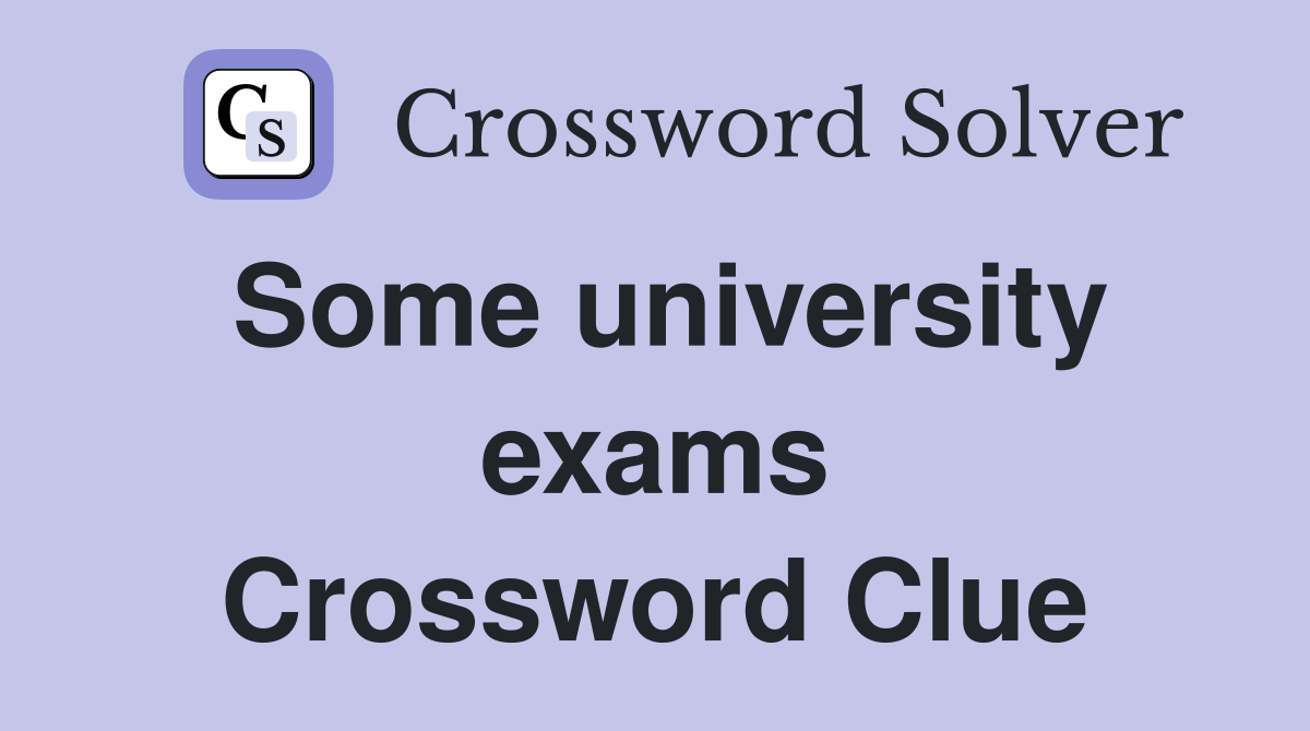 Some university exams Crossword Clue