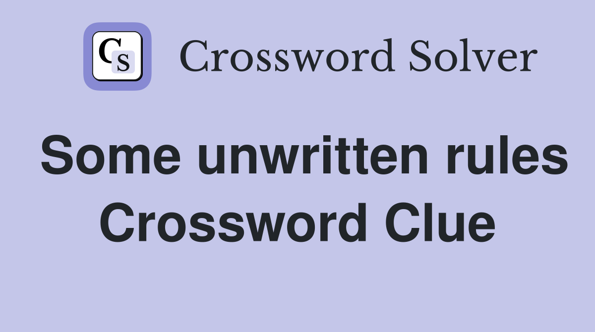 Some unwritten rules Crossword Clue